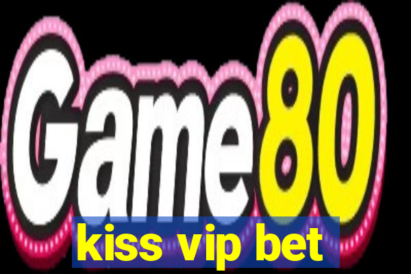 kiss vip bet